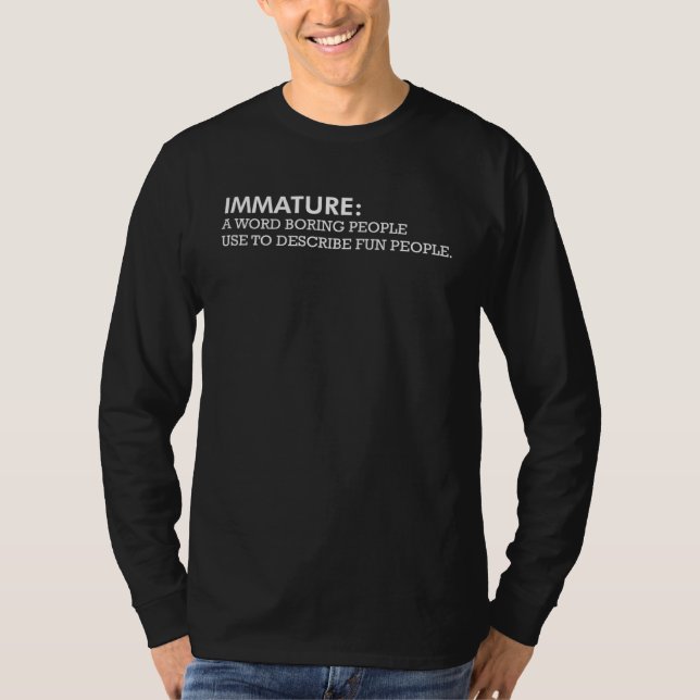 T-shirt Immature A Word Boring People Use Sarcastic Graphi (Devant)