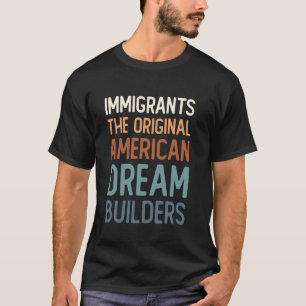 T-shirt Immigrants Les Bâtisseurs Originaux du Rêve Améric