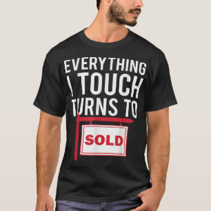 T-shirt Immobilier AgentTout Ce Que Je Touche Se Tourne