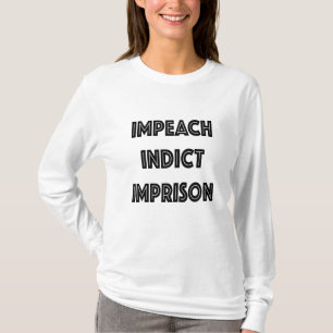 T-SHIRT IMPEACH INDICT IMPRISON
