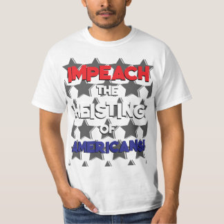 T-SHIRT IMPEACH THE HEISTING OF AMERICANS