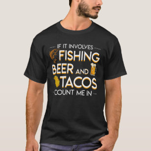 T-shirt Implique de pêcher des tacos de bière me comptent