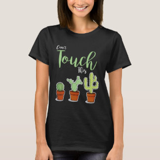T-shirt Impossible à Toucher Cette Plante Grasse Passionné