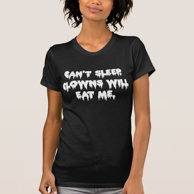 T-shirt Impossible de dormir les clowns me mangeront - Drô (Devant)