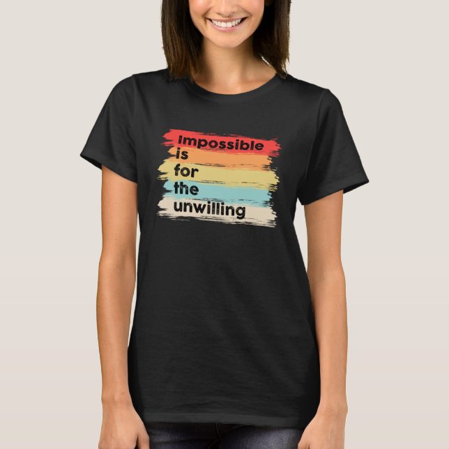 T-shirt Impossible est pour les citations indésirables Say (Devant)