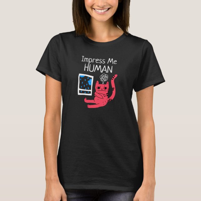 T-shirt Impress Me Human Funny Chat (Devant)