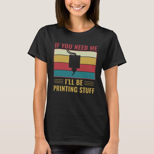 T-shirt Impression 3D  Imprimante 3D Je vais imprimer des  (Devant)
