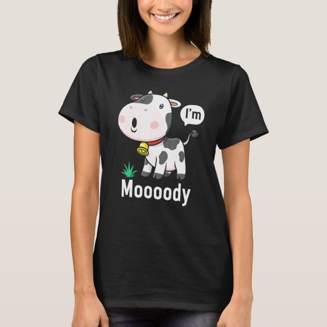 T-shirt Impression de vache Moooody Désolé Un peu Lunatiqu (Devant)