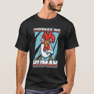 T-shirt Impressionnez-moi Humain   Élevage Poule Coq Pouss