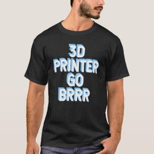 T-shirt Imprimante 3d Aller Brr 1
