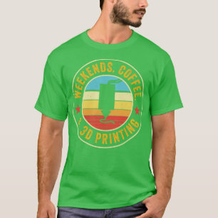 T-shirt Imprimante 3D Drôle week-ends Café et impression 3