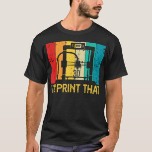 T-shirt Imprimante 3D JE Imprimerais Ça Rétro Vintage Impr