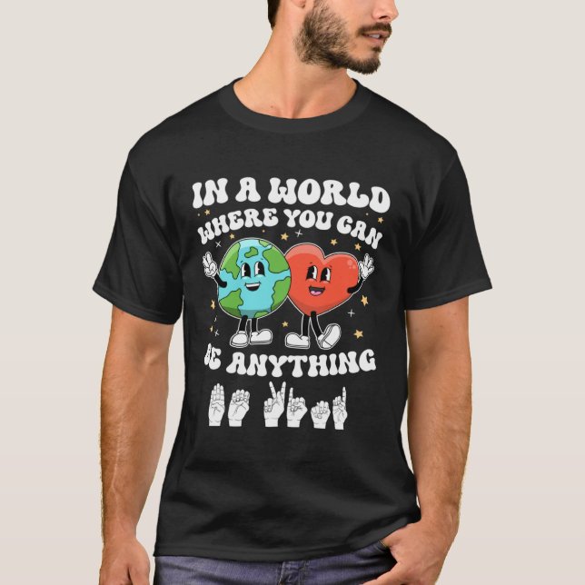 T-shirt In a world Be Kind ASL Teacher Earth Unity Day Kin (Devant)