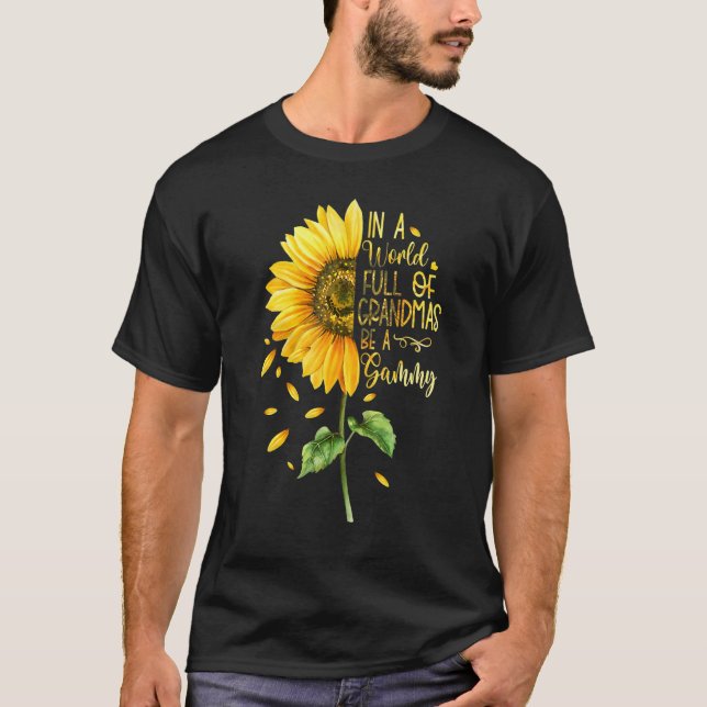 T-shirt In A World Full Of Grandmas Be A Gammy Sunflower (Devant)