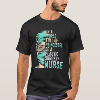 T-shirt In A World Full Of Princesses Be A Nurse Plastic S