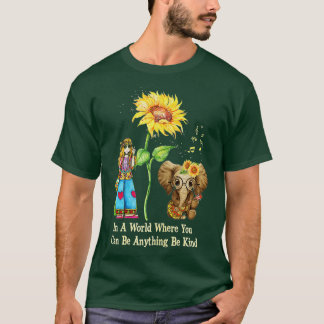 T-shirt In A World Where You Can Be Anything Be Kind Hippi