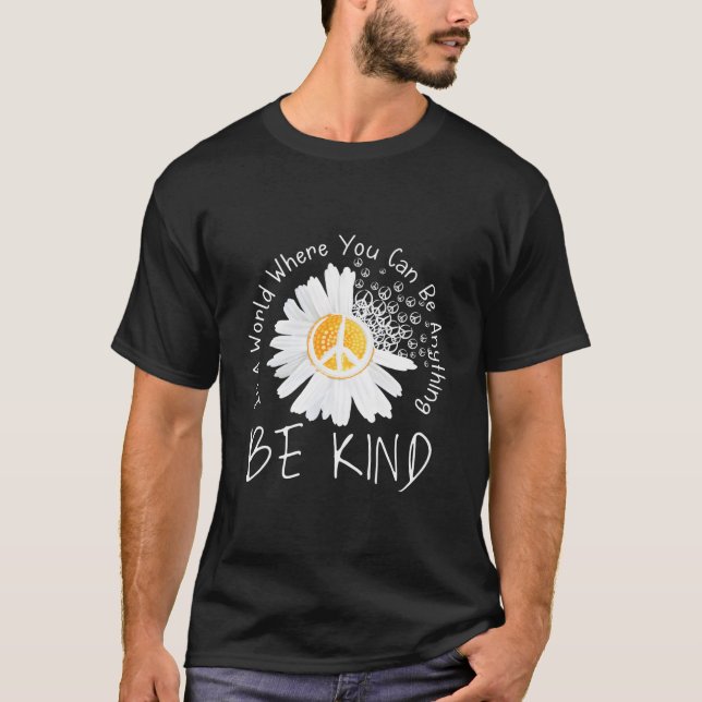 T-shirt In A World Where You Can Be Anything Be Kind Peace (Devant)