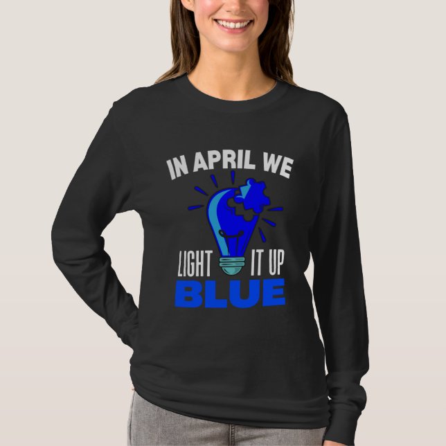 T-shirt In April We Light It Up Blue For Autism Awareness  (Devant)
