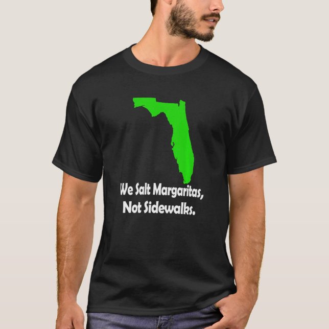 T-shirt In Florida We Salt Margarita Not Sidewalks Winter  (Devant)