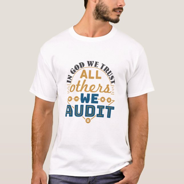 T-shirt In God We Trust All Others We Audit Funny Auditor (Devant)