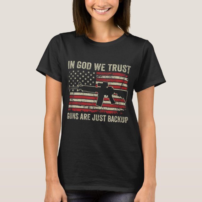 T-shirt In God We Trust Guns Are Just A Backup USA Pro Gun (Devant)