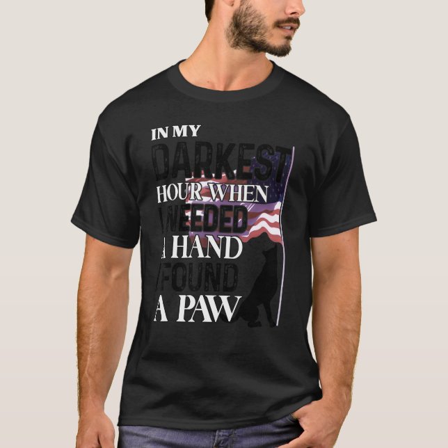 T-shirt In My Darkest Hour When I Needed A Hand I Found A  (Devant)