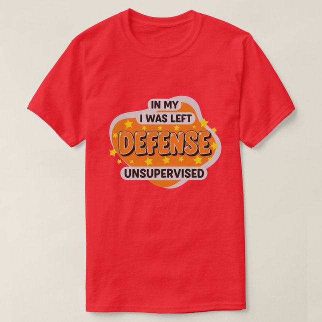 T-shirt in My Defence I was Left Unsupervised Funny Retro (Design devant)