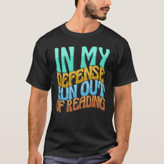T-shirt In My Defense Run Out Of Reading  Women Love