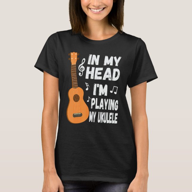 T-shirt In My Head I'm Playing My Ukulele Musician & Ukule (Devant)