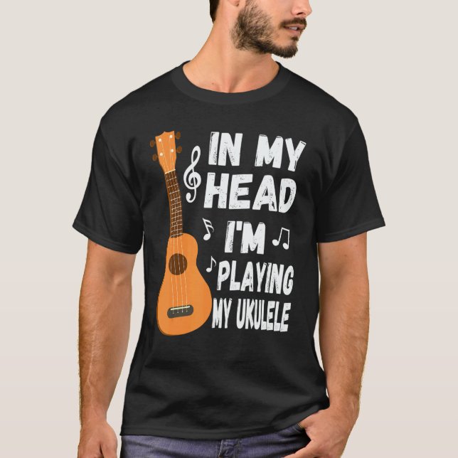 T-shirt In My Head I'm Playing My Ukulele Musician & Ukule (Devant)