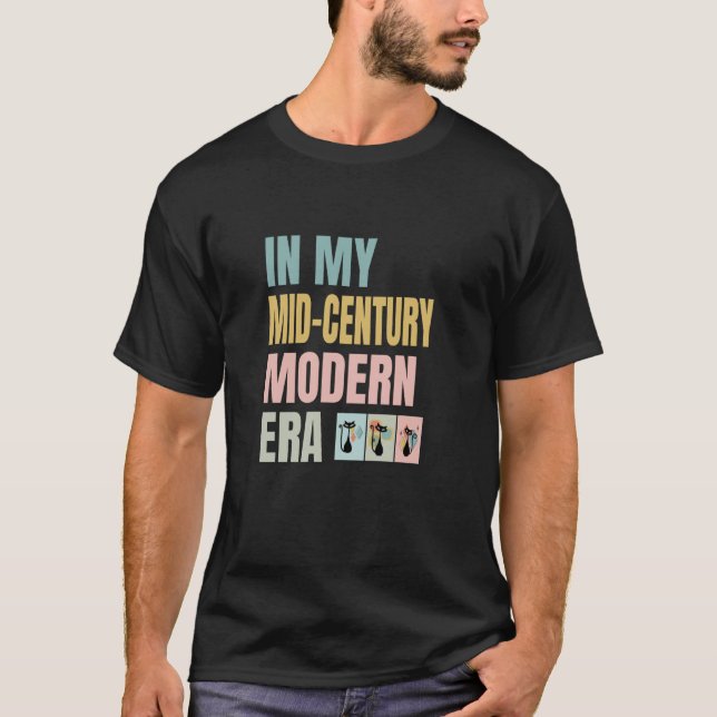 T-shirt In My Mid-Century Modern ERA, MCM Lovers, Mid Cent (Devant)