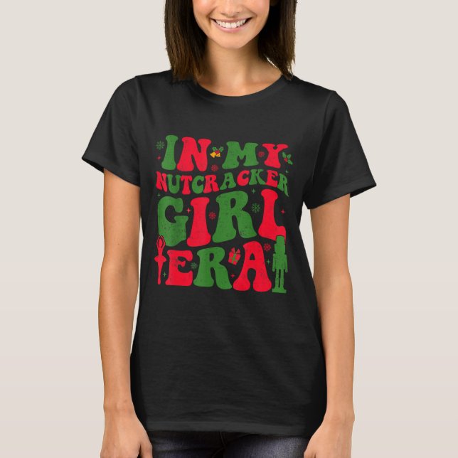 T-shirt In My Nutcracker Girl Era Groovy Christmas Nutcrac (Devant)