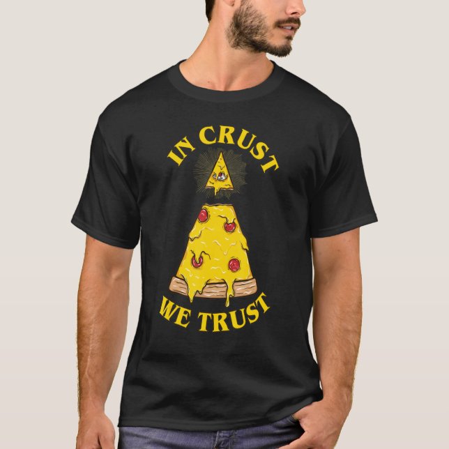 T-shirt In Pizza We Crust Illuminati Eye (Devant)