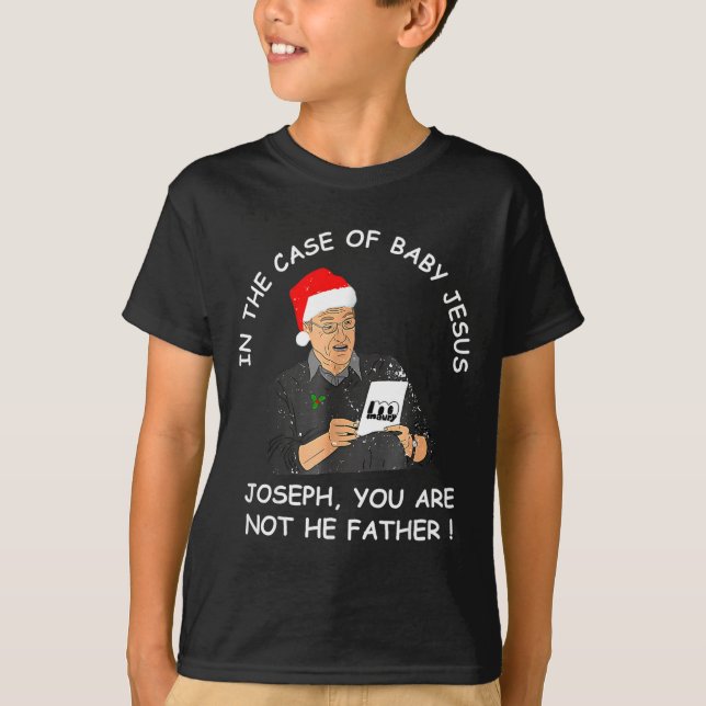 T-shirt In The Case Of Baby Jesus Joseph You Are Not The F (Devant)