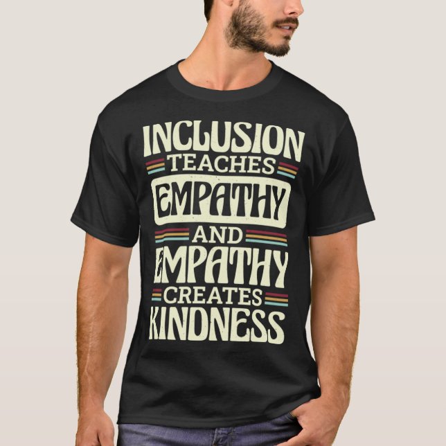 T-shirt Inclusion Teaches Empathy Creates Kidness Inclusio (Devant)