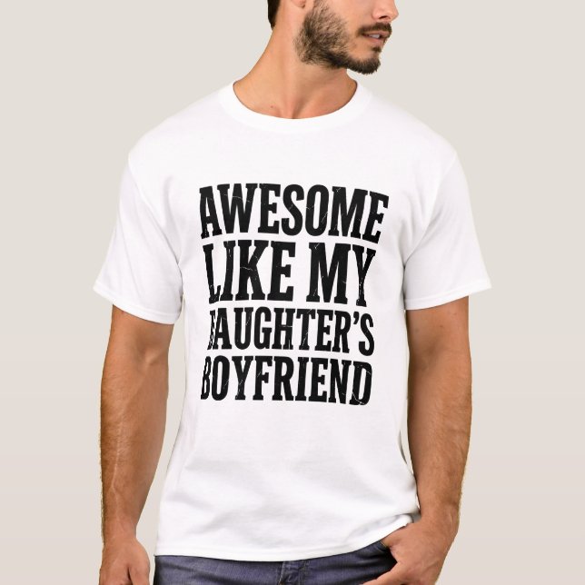 T-shirt Incroyable comme le petit ami de mes filles Drôle  (Devant)