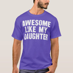 T-shirt Incroyable comme ma fille Blague de papa drôle Cad