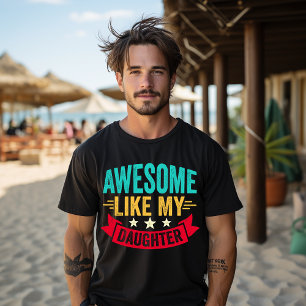 T-shirt Incroyable comme ma fille Cadeau drôle pour la fêt
