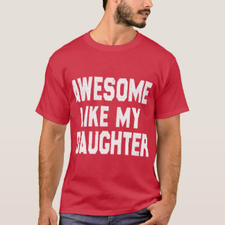 T-shirt Incroyable comme ma fille Drôle de fête des pères