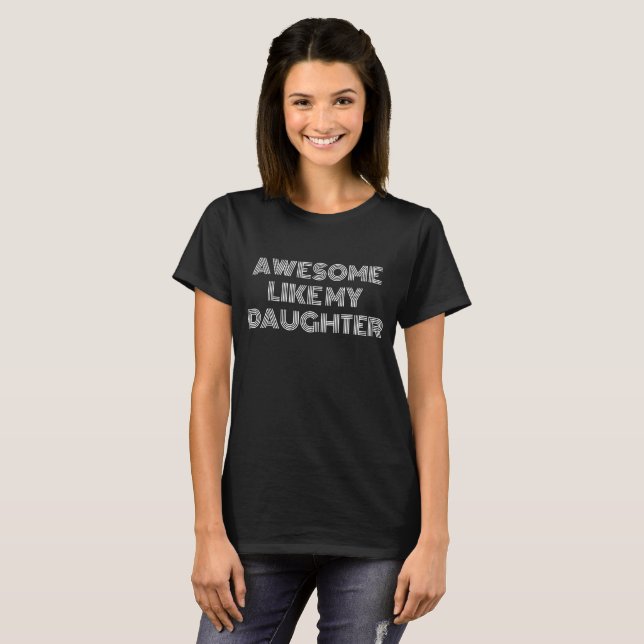T-SHIRT INCROYABLE COMME MA FILLE DRÔLE FÊTE DES PÈRES (Devant entier)
