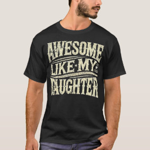 T-shirt Incroyable comme ma fille drôle pour la fête des p