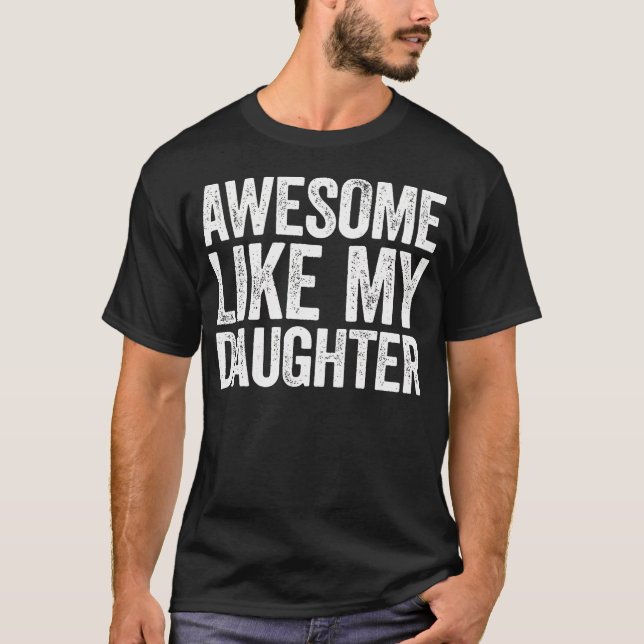 T-shirt Incroyable Comme Ma Fille Drôles D'Hommes Papa Pèr (Devant)