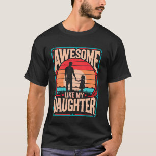 T-shirt Incroyable comme ma fille Papa drôle Fête des Père