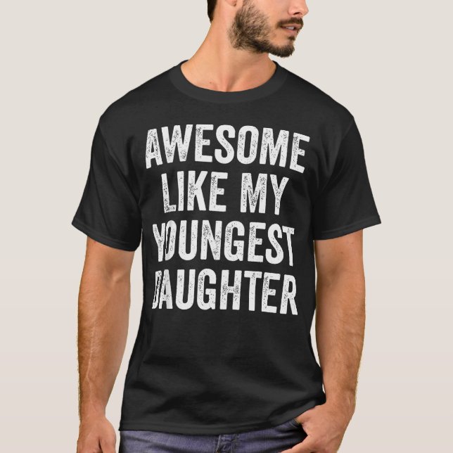 T-shirt Incroyable comme ma plus jeune fille Drôle de blag (Devant)