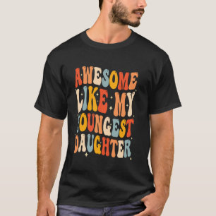 T-shirt Incroyable comme ma plus jeune fille Fête des Mère
