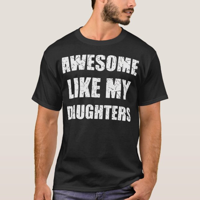 T-shirt Incroyable comme mes filles Drôle Papa Maman (Devant)