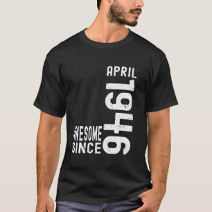 T-shirt Incroyable depuis avril 1946, Né en avril 1946 Nai
