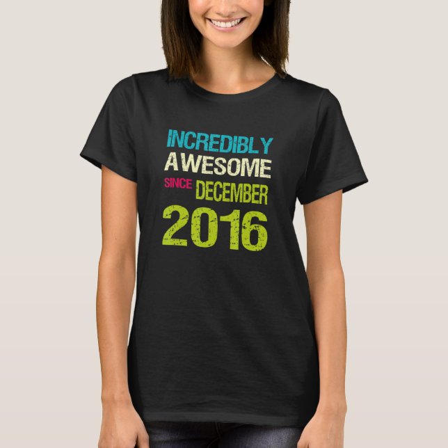 T-shirt Incroyable Depuis Décembre 2016 Anniversaire (Devant)