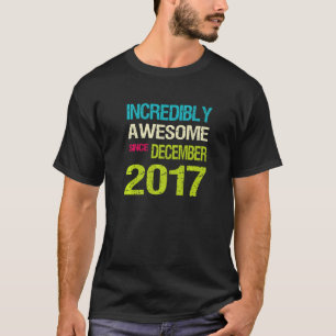 T-shirt Incroyable Depuis Décembre 2017 Anniversaire