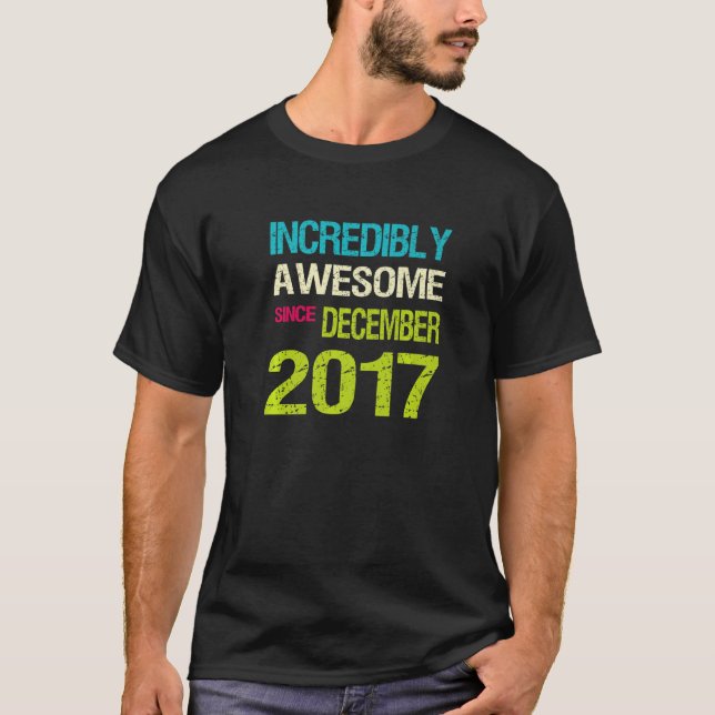 T-shirt Incroyable Depuis Décembre 2017 Anniversaire (Devant)